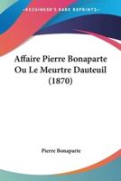 Affaire Pierre Bonaparte Ou Le Meurtre Dauteuil (1870)