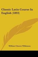 Classic Latin Course In English (1893)