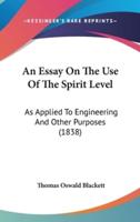 An Essay On The Use Of The Spirit Level