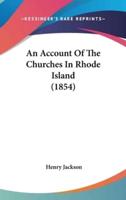 An Account Of The Churches In Rhode Island (1854)