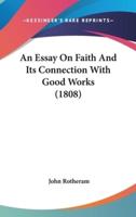 An Essay On Faith And Its Connection With Good Works (1808)