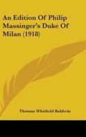 An Edition Of Philip Massinger's Duke Of Milan (1918)