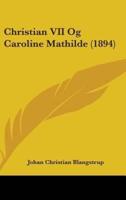 Christian VII Og Caroline Mathilde (1894)