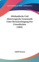 Altislandische Und Altnorwegische Grammatik Unter Berucksichtigung Des Urnordischen (1884)