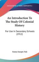 An Introduction To The Study Of Colonial History