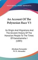 An Account Of The Polynesian Race V3