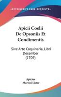 Apicii Coelii De Opsoniis Et Condimentis