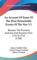 An Account Of Some Of The Most Remarkable Events Of The War V2