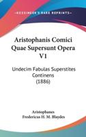 Aristophanis Comici Quae Supersunt Opera V1