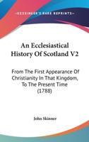 An Ecclesiastical History Of Scotland V2