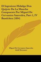 El Ingenioso Hidalgo Don Quijote Da La Mancha Compuesto Por Miguel De Cervantes Saavedra, Part 1, IV Bandchen (1894)