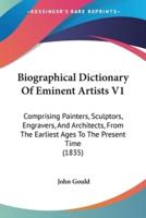 Biographical Dictionary Of Eminent Artists V1