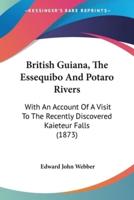 British Guiana, The Essequibo And Potaro Rivers