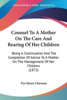 Counsel To A Mother On The Care And Rearing Of Her Children