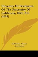 Directory Of Graduates Of The University Of California, 1864-1916 (1916)