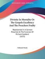 Divinity In Mortality Or The Gospels Excellency And The Preachers Frailty