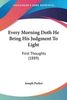Every Morning Doth He Bring His Judgment To Light