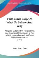 Faith Made Easy, Or What To Believe And Why