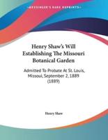 Henry Shaw's Will Establishing The Missouri Botanical Garden
