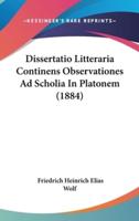 Dissertatio Litteraria Continens Observationes Ad Scholia In Platonem (1884)