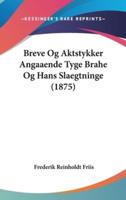 Breve Og Aktstykker Angaaende Tyge Brahe Og Hans Slaegtninge (1875)