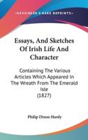 Essays, And Sketches Of Irish Life And Character