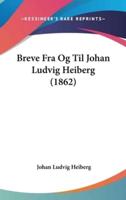 Breve Fra Og Til Johan Ludvig Heiberg (1862)