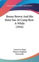 Bunny Brown And His Sister Sue At Camp Rest-A-While (1916)