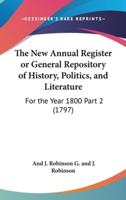 The New Annual Register or General Repository of History, Politics, and Literature