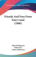Friends And Foes From Fairy Land (1886)