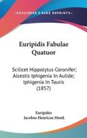 Euripidis Fabulae Quatuor
