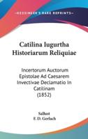 Catilina Iugurtha Historiarum Reliquiae