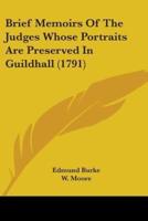 Brief Memoirs Of The Judges Whose Portraits Are Preserved In Guildhall (1791)