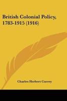 British Colonial Policy, 1783-1915 (1916)