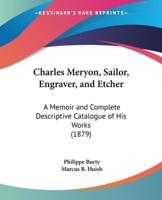Charles Meryon, Sailor, Engraver, and Etcher