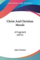 Christ And Christian Morals