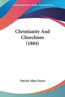 Christianity And Churchism (1884)