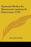 Opuscula Medica Ex Monimentis Arabum Et Ebraeorum (1776)