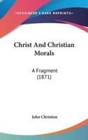 Christ And Christian Morals