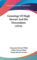 Genealogy Of Hugh Stewart And His Descendants (1914)