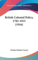 British Colonial Policy, 1783-1915 (1916)