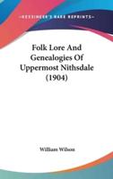 Folk Lore And Genealogies Of Uppermost Nithsdale (1904)