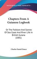 Chapters From A Guianese Logbook