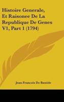 Histoire Generale, Et Raisonee De La Republique De Genes V1, Part 1 (1794)