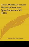 Cassii Dionis Cocceiani Historiae Romanae Quae Supersunt V3 (1818)