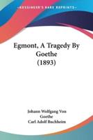 Egmont, A Tragedy By Goethe (1893)