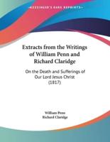 Extracts from the Writings of William Penn and Richard Claridge