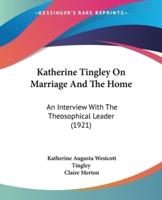Katherine Tingley On Marriage And The Home