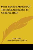 Peter Parley's Method Of Teaching Arithmetic To Children (1833)