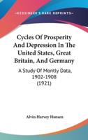 Cycles Of Prosperity And Depression In The United States, Great Britain, And Germany